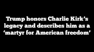 Trump honors Charlie Kirk’s legacy and describes him as a ‘martyr for American freedom’