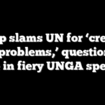Trump slams UN for ‘creating new problems,’ questions its role in fiery UNGA speech
