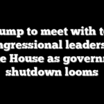 Trump to meet with top congressional leaders at White House as government shutdown looms