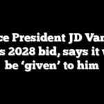 Vice President JD Vance teases 2028 bid, says it won’t be ‘given’ to him
