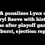 WNBA penalizes Lynx coach Cheryl Reeve with historic fine after playoff game outburst, ejection: report