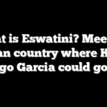What is Eswatini? Meet the African country where Kilmar Abrego Garcia could go next