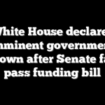 White House declares imminent government shutdown after Senate fails to pass funding bill