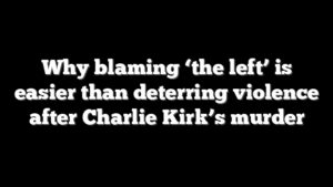 Why blaming ‘the left’ is easier than deterring violence after Charlie Kirk’s murder