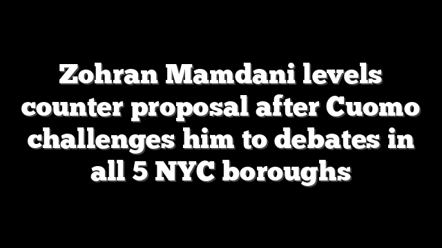 Zohran Mamdani levels counter proposal after Cuomo challenges him to debates in all 5 NYC boroughs