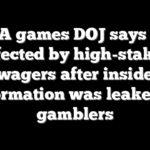 7 NBA games DOJ says were affected by high-stakes wagers after inside information was leaked to gamblers