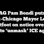 AG Pam Bondi puts ex-Chicago Mayor Lori Lightfoot on notice over her vow to ‘unmask’ ICE agents