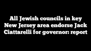 All Jewish councils in key New Jersey area endorse Jack Ciattarelli for governor: report