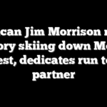American Jim Morrison makes history skiing down Mount Everest, dedicates run to late partner
