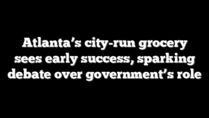 Atlanta’s city-run grocery sees early success, sparking debate over government’s role