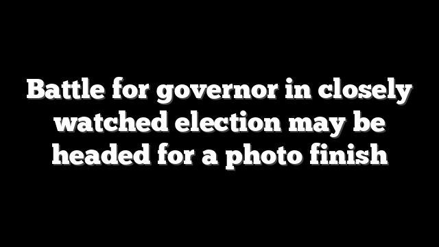 Battle for governor in closely watched election may be headed for a photo finish