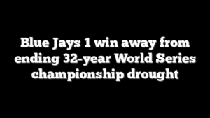 Blue Jays 1 win away from ending 32-year World Series championship drought