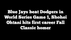 Blue Jays beat Dodgers in World Series Game 1, Shohei Ohtani hits first career Fall Classic homer
