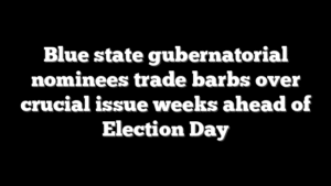 Blue state gubernatorial nominees trade barbs over crucial issue weeks ahead of Election Day