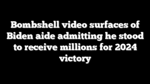 Bombshell video surfaces of Biden aide admitting he stood to receive millions for 2024 victory