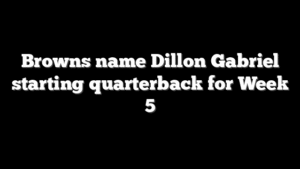 Browns name Dillon Gabriel starting quarterback for Week 5