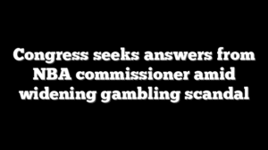 Congress seeks answers from NBA commissioner amid widening gambling scandal