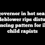Dem governor in hot seat after whistleblower rips disturbing sentencing pattern for illegal child rapists