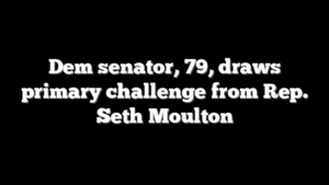Dem senator, 79, draws primary challenge from Rep. Seth Moulton