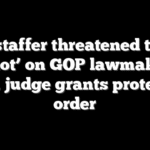 Dem staffer threatened to ‘put a knot’ on GOP lawmaker’s head, judge grants protection order