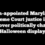 Dem-appointed Maryland Supreme Court justice in hot seat over politically charged Halloween display