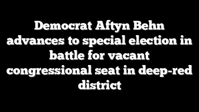 Democrat Aftyn Behn advances to special election in battle for vacant congressional seat in deep-red district