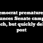 Democrat prematurely announces Senate campaign launch, but quickly deletes post