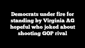 Democrats under fire for standing by Virginia AG hopeful who joked about shooting GOP rival