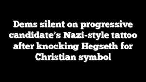 Dems silent on progressive candidate’s Nazi-style tattoo after knocking Hegseth for Christian symbol