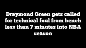 Draymond Green gets called for technical foul from bench less than 7 minutes into NBA season
