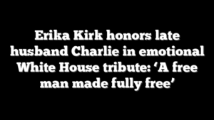 Erika Kirk honors late husband Charlie in emotional White House tribute: ‘A free man made fully free’