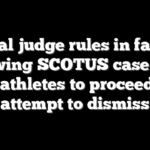 Federal judge rules in favor of allowing SCOTUS case over trans athletes to proceed after attempt to dismiss