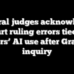 Federal judges acknowledge court ruling errors tied to staffers’ AI use after Grassley inquiry