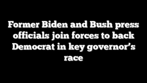 Former Biden and Bush press officials join forces to back Democrat in key governor’s race