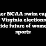 Former NCAA swim captain warns Virginia elections could decide future of women’s sports