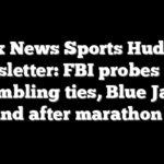 Fox News Sports Huddle Newsletter: FBI probes NBA gambling ties, Blue Jays rebound after marathon night