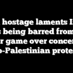 Freed hostage laments Israeli fans being barred from UK soccer game over concerns of pro-Palestinian protests