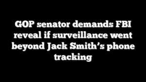GOP senator demands FBI reveal if surveillance went beyond Jack Smith’s phone tracking