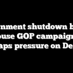 Government shutdown begins as House GOP campaign arm heaps pressure on Dems