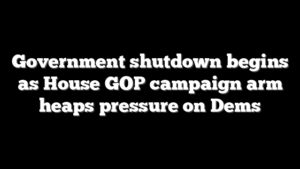 Government shutdown begins as House GOP campaign arm heaps pressure on Dems
