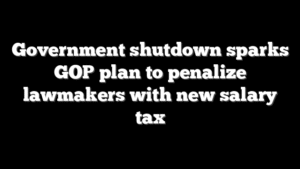 Government shutdown sparks GOP plan to penalize lawmakers with new salary tax