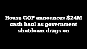 House GOP announces $24M cash haul as government shutdown drags on