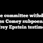 House committee withdraws James Comey subpoena for Jeffrey Epstein testimony