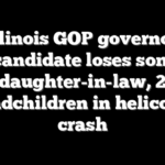 Illinois GOP governor candidate loses son, daughter-in-law, 2 grandchildren in helicopter crash