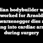 Indian bodybuilder who worked for Arnold Schwarzenegger dies after going into cardiac arrest during surgery