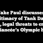 Jake Paul discusses legitimacy of Tank Davis fight, legal threats to critics, and fiancée’s Olympic hopes