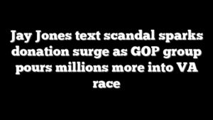 Jay Jones text scandal sparks donation surge as GOP group pours millions more into VA race