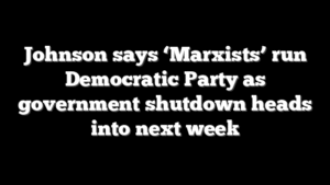 Johnson says ‘Marxists’ run Democratic Party as government shutdown heads into next week