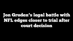 Jon Gruden’s legal battle with NFL edges closer to trial after court decision