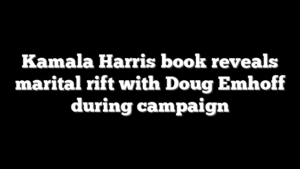 Kamala Harris book reveals marital rift with Doug Emhoff during campaign